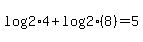 log%282%294+%2B+log%282%29%288%29+=+5
