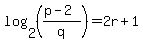 log%282%2C%28%28p-2%29%2Fq%29%29+=+2r%2B1