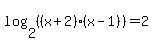log%282%2C%28%28x%2B2%29%28x-1%29%29%29+=+2