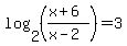 log%282%2C%28%28x%2B6%29%2F%28x-2%29%29%29=3