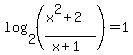 log%282%2C%28%28x%5E2%2B2%29%2F%28x%2B1%29%29%29+=+1