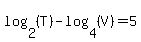 log%282%2C%28+T%29%29+-+log%284%2C+%28V%29%29+=+5