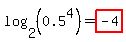 log%282%2C%280.5%5E4%29%29=highlight%28-4%29