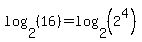 log%282%2C%2816%29%29+=+log%282%2C%282%5E4%29%29