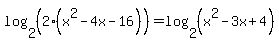 log%282%2C%282%28x%5E2-4x-16%29%29%29=log%282%2C%28x%5E2-3x%2B4%29%29
