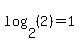 log%282%2C%282%29%29=1