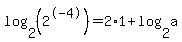 log%282%2C%282%5E-4%29%29=2%2A1%2Blog%282%2Ca%29