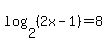 log%282%2C%282x-1%29%29+=+8