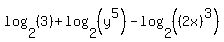 log%282%2C%283%29%29%2Blog%282%2C%28y%5E5%29%29-log%282%2C%28%282x%29%5E3%29%29