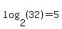 log%282%2C%2832%29%29=5