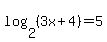 log%282%2C%283x%2B4%29%29=5