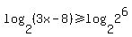 log%282%2C%283x-8%29%29+%3E=+log%282%2C2%5E6%29