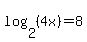 log%282%2C%284x%29%29=8