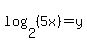 log%282%2C%285x%29%29=y