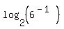 log%282%2C%286%5E%28-1%29%29%29