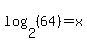 log%282%2C%2864%29%29=x