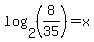 log%282%2C%288%2F35%29%29=x