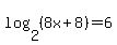 log%282%2C%288x%2B8%29%29=6