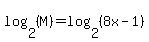 log%282%2C%28M%29%29+=+log%282%2C%288x-1%29%29