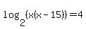 log%282%2C%28x%28x-15%29%29%29+=+4