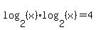 log%282%2C%28x%29%29%2Alog%282%2C%28x%29%29=4
