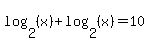 log%282%2C%28x%29%29%2Blog%282%2C%28x%29%29=10