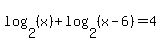log%282%2C%28x%29%29%2Blog%282%2C%28x-6%29%29=4