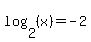 log%282%2C%28x%29%29=-2