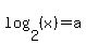 log%282%2C%28x%29%29+=+a