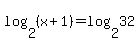 log%282%2C%28x%2B1%29%29+=+log%282%2C32%29