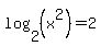 log%282%2C%28x%5E2%29%29=2
