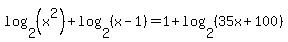 log%282%2C%28x%5E2%29%29+%2B+log%282%2C%28x-1%29%29+=+1%2Blog%282%2C%2835x+%2B+100%29%29