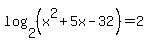 log%282%2C%28x%5E2%2B5x-32%29%29=2