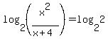 log%282%2C%28x%5E2%2F%28x%2B4%29%29%29=log%282%2C2%29