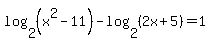log%282%2C%28x%5E2-11%29%29-log%282%2C%282x%2B5%29%29=1