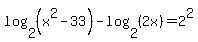 log%282%2C%28x%5E2-33%29%29-log%282%2C%282x%29%29=2%5E2