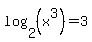 log%282%2C%28x%5E3%29%29=3