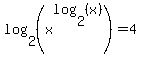 log%282%2C%28x%5Elog%282%2C%28x%29%29%29%29=4