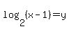 log%282%2C%28x-1%29%29=y