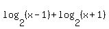 log%282%2C%28x-1%29%29+%2B+log%282%2C%28x%2B1%29%29