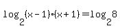 log%282%2C%28x-1%29%2A%28x%2B1%29%29+=+log%282%2C8%29