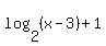 log%282%2C%28x-3%29%29%2B1