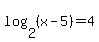 log%282%2C%28x-5%29%29+=+4+