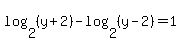log%282%2C%28y%2B2%29%29+-+log%282%2C%28y-2%29%29+=+1