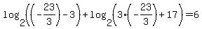 log%282%2C+%28%28-23%2F3%29-3%29%29+%2B+log%282%2C+%283%28-23%2F3%29%2B17%29%29+=+6