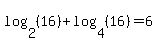 log%282%2C+%2816%29%29+%2B+log%284%2C+%2816%29%29+=+6
