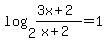 log%282%2C+%283x%2B2%29+%2F+%28x%2B2%29%29+=+1