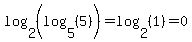 log%282%2C+%28log%285%2C+%285%29%29%29%29+=+log%282%2C+%281%29%29+=+0