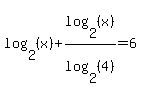 log%282%2C+%28x%29%29+%2B+log%282%2C+%28x%29%29%2Flog%282%2C+%284%29%29+=+6