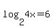 log%282%2C+4x%29=6